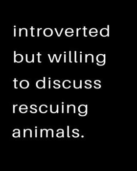 Paperback Introverted But Willing To Discuss Rescuing Animals: 2020 Calendar Day to Day Planner Dated Journal Notebook Diary 8" x 10" 110 Pages Clean Detailed B Book