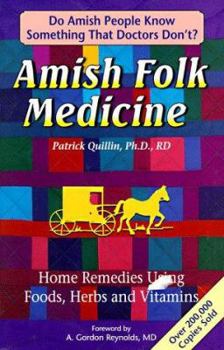 Paperback Amish Folk Medicine: Home Remedies Using Foods, Herbs and Vitamins Book