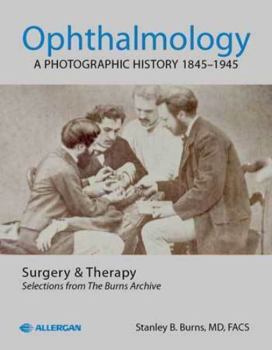 Hardcover Ophthalmology: A Photographic History 1845-1945 Book