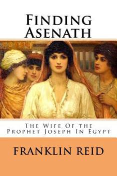 Paperback Finding Asenath: The Wife of the Prophet Joseph in Egypt Book