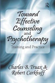 Hardcover Toward Effective Counseling and Psychotherapy: Training and Practice Book