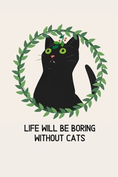 Paperback Life will be boring without cats: Blank Lined Cat Lover Notebook Journal & Planner - Funny Humor Animal Notebook Gift Book