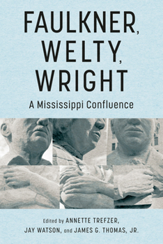 Faulkner, Welty, Wright: A Mississippi Confluence (Faulkner and Yoknapatawpha)