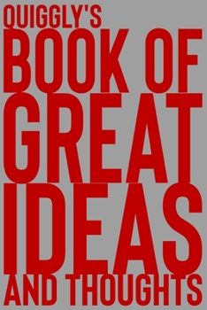 Paperback Quiggly's Book of Great Ideas and Thoughts: 150 Page Dotted Grid and individually numbered page Notebook with Colour Softcover design. Book format: 6 Book