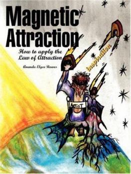 Paperback Magnetic Attraction: How to Apply the Law of Attraction Book