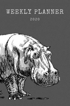 WEEKLY PLANNER 2020: Hippo Planner | Organizer 2020  | Monthly |  Daily  | Views |  To-Do  |  Wildlife Animal