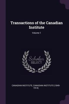 Paperback Transactions of the Canadian Institute; Volume 1 Book