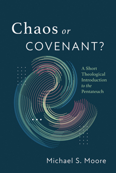 Paperback Chaos or Covenant?: A Short Theological Introduction to the Pentateuch Book