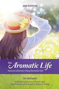 Paperback An Aromatic Life 2nd Edition: Natural Lifestyles Using Essential Oils Book