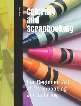 Paperback Coloring and Scrapbooking: For Beginner: Art of Scrapbooking and Coloring Book