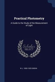 Paperback Practical Photometry: A Guide to the Study of the Measurement of Light Book