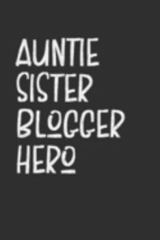 Aunt Sister Blogger Hero: Aunt Journal, Diary, Notebook or Gift for Auntie