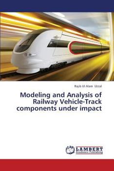 Paperback Modeling and Analysis of Railway Vehicle-Track Components Under Impact Book