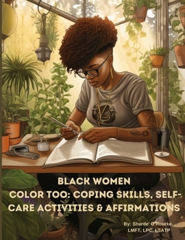 Paperback Black Women Color Too: Coping Skills, Self-Care Activities & Affirmations Book