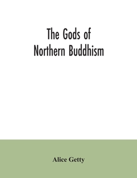 Paperback The gods of northern Buddhism: their history, iconography and progressive evolution through the northern Buddhist countries Book