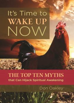 Paperback It's Time to Wake Up Now: The Top Ten Myths that Can Hijack Spiritual Awakening Book