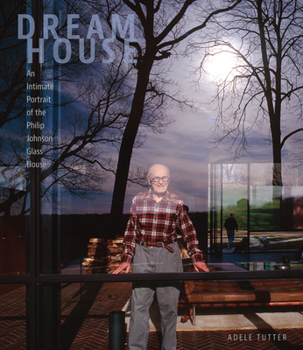 Hardcover Dream House: An Intimate Portrait of the Philip Johnson Glass House Book
