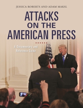 Hardcover Attacks on the American Press: A Documentary and Reference Guide Book