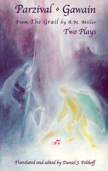 Paperback Parzival - Gawain: From the Grail by A. M. Miller: Two Plays Book