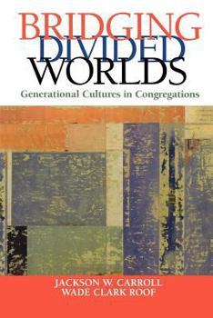 Paperback Bridging Divided Worlds: Generational Cultures in Congregations Book