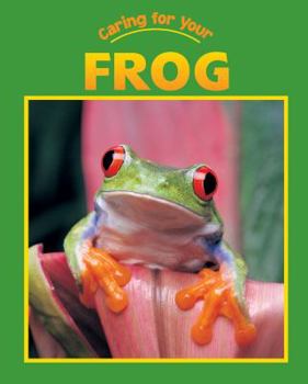 Library Binding Caring for Your Frog Book