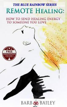 Paperback Remote Healing: How to Send Healing Energy to Someone You Love Book