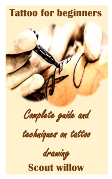 Paperback Tattoo for Beginners: Complete guide and techniques on tattoo drawing Book