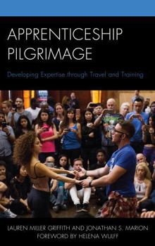 Hardcover Apprenticeship Pilgrimage: Developing Expertise through Travel and Training Book