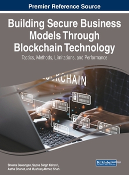 Hardcover Building Secure Business Models Through Blockchain Technology: Tactics, Methods, Limitations, and Performance Book