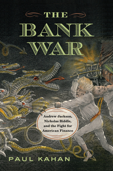 Hardcover The Bank War: Andrew Jackson, Nicholas Biddle, and the Fight for American Finance Book