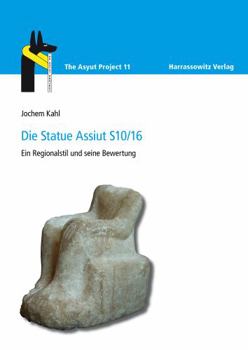 Hardcover Die Statue Assiut S10/16: Ein Regionalstil Und Seine Bewertung [German] Book