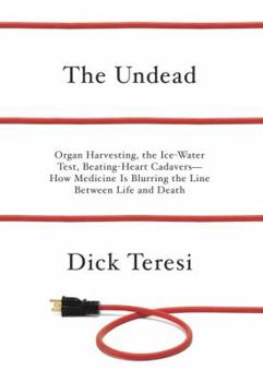 Hardcover The Undead: Organ Harvesting, the Ice-Water Test, Beating-Heart Cadavers--How Medicine Is Blurring the Line Between Life and Death Book