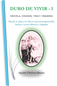 Paperback Duro de Vivir I: Escuela, Colegio, Vida Y Tragedia [Spanish] Book