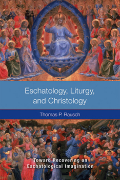 Paperback Eschatology, Liturgy and Christology: Toward Recovering an Eschatological Imagination Book