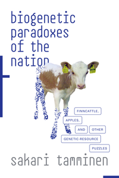 Paperback Biogenetic Paradoxes of the Nation: Finncattle, Apples, and Other Genetic-Resource Puzzles Book