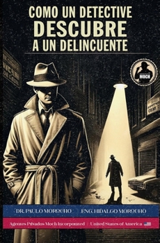 Los Secretos del Detective – Libro 5: Cómo un Detective Descubre a un Delincuente (Spanish Edition)