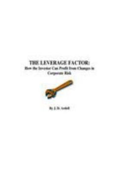 Paperback The Leverage Factor: How the Investor can Profit from Changes in Corporate Risk Book
