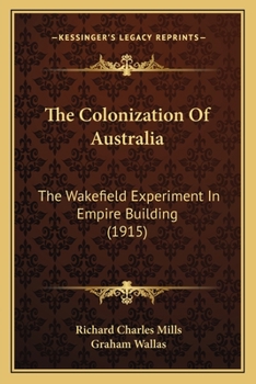 The Colonization of Australia (1829-42), the Wakefield Experiment in Empire Building;