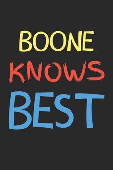 Boone Knows Best: Lined Journal, 120 Pages, 6 x 9, Boone Personalized Name Notebook Gift Idea, Black Matte Finish (Boone Knows Best Journal)