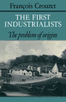 Hardcover The First Industrialists: The Problem of Origins Book