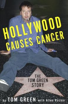 Hardcover Hollywood Causes Cancer: The Tom Green Story Book