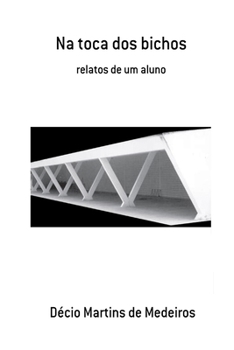 Na toca dos bichos: relatos de um aluno (Portuguese Edition)