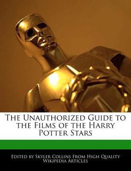 Paperback The Unauthorized Guide to the Films of the Harry Potter Stars Book