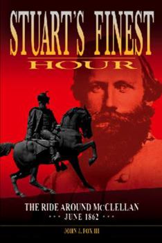 Hardcover Stuart's Finest Hour: The Ride Around McClellan, June 1862 Book
