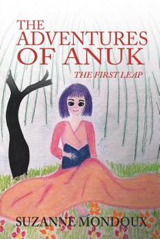 Paperback The Adventures of Anuk: The First Leap Book