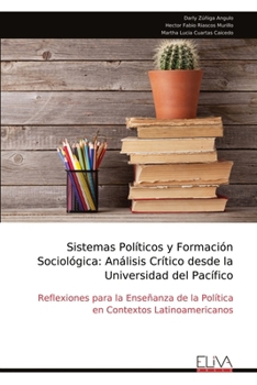 Sistemas Políticos y Formación Sociológica: Análisis Crítico desde la Universidad del Pacífico: Reflexiones para la Enseñanza de la Política en Contextos Latinoamericanos (Spanish Edition)