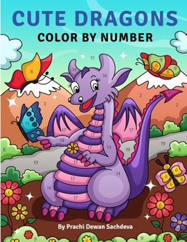 Paperback Cute Dragons - Color By Number: 25 paint by number pages to live and experience the wonderful world of dragons living the modern life Book