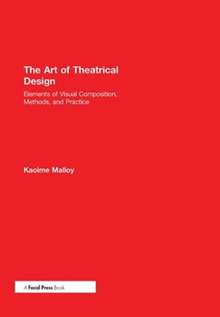 Hardcover The Art of Theatrical Design: Elements of Visual Composition, Methods, and Practice Book