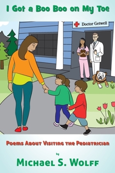 Paperback I Got a Boo Boo on My Toe: Poems about Visiting the Pediatrician Book