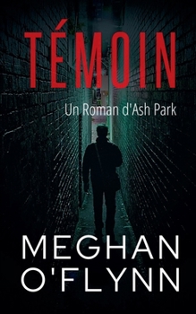 Témoin: Un Roman d'Ash Park (Ash Park (French)) (French Edition)